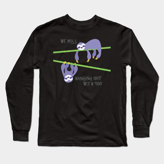 We miss hanging out with you sloths Long Sleeve T-Shirt by creativemonsoon